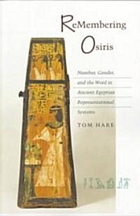 ReMembering Osiris: Number, Gender, and the Word in Ancient Egyptian Representational Systems (Paperback)
