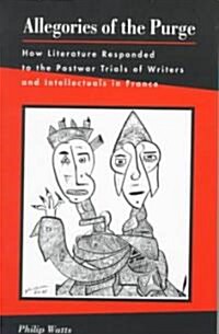 Allegories of the Purge: How Literature Responded to the Postwar Trials and Writers and Intellectuals in France (Paperback)
