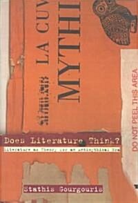 Does Literature Think?: Literature as Theory for an Antimythical Era (Paperback)