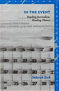 In the Event: Reading Journalism, Reading Theory (Hardcover)