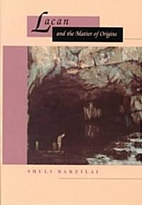 Lacan and the Matter of Origins (Hardcover)