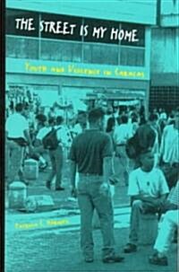 The Street Is My Home: Youth and Violence in Caracas (Hardcover)