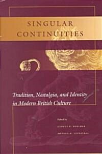 Singular Continuities: Tradition, Nostalgia, and Identity in Modern British Culture (Hardcover)