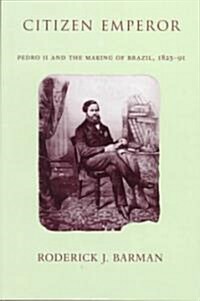 Citizen Emperor: Pedro II and the Making of Brazil (Hardcover)