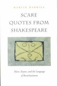 Scare quotes from Shakespeare : Marx, Keynes, and the language of reenchantment