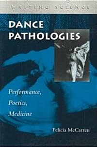 Dance Pathologies: Performance, Poetics, Medicine (Paperback)