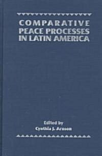 Comparative Peace Processes in Latin America (Hardcover)