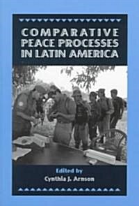 Comparative Peace Processes in Latin America (Paperback)