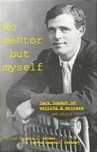 No Mentor But Myself: Jack London on Writing and Writers (Paperback, 2, Revised and Exp)