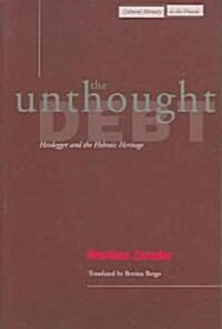 The Unthought Debt: Heidegger and the Hebraic Heritage (Paperback)