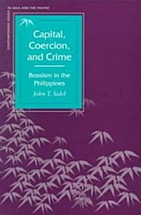 Capital, Coercion, and Crime: Bossism in the Philippines (Paperback)