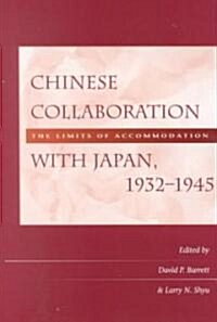 Chinese Collaboration with Japan, 1932-1945: The Limits of Accommodation (Hardcover)