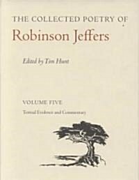 The Collected Poetry of Robinson Jeffers Vol 5: Volume Five: Textual Evidence and Commentary (Hardcover)