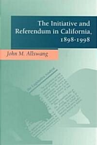 The Initiative and Referendum in California, 1898-1998 (Paperback)