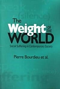 The Weight of the World: Social Suffering in Contemporary Societies (Hardcover)