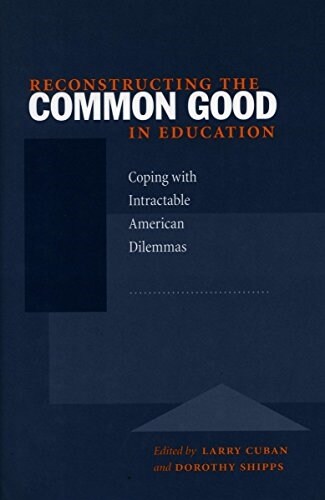 [중고] Reconstructing the Common Good in Education: Coping with Intractable American Dilemmas (Paperback)