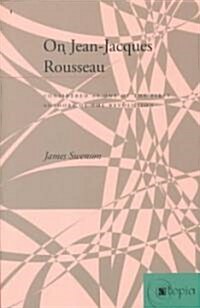 On Jean-Jacques Rousseau: Considered as One of the First Authors of the Revolution (Paperback)