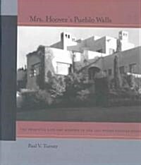 Mrs. Hoovers Pueblo Walls: The Primitive and the Modern in the Lou Henry Hoover House (Hardcover)