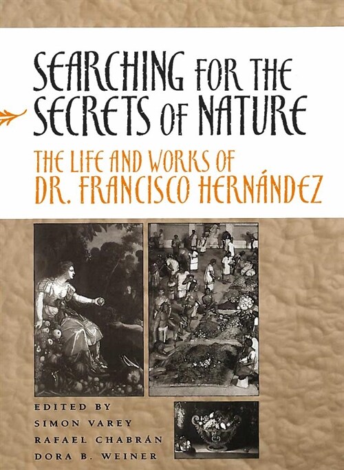 Searching for the Secrets of Nature: The Life and Works of Dr. Francisco Hern?dez (Hardcover)