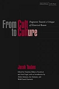 From Cult to Culture: Fragments Toward a Critique of Historical Reason (Paperback)