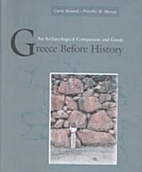 Greece Before History: An Archaeological Companion and Guide (Hardcover)