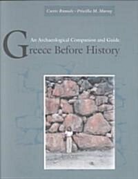 Greece Before History: An Archaeological Companion and Guide (Paperback)