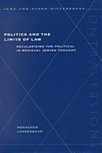 Politics and the Limits of Law: Grove Press, the Evergreen Review, and the Incorporation of the Avant-Garde (Hardcover)