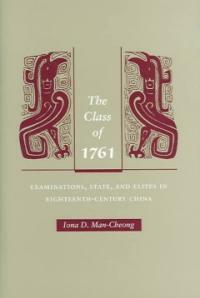 The class of 1761 : examinations, state, and elites in eighteenth-century China