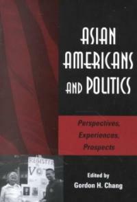 Asian Americans and politics: perspectives, experiences, prospects