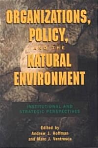 Organizations, Policy, and the Natural Environment: Institutional and Strategic Perspectives (Paperback)