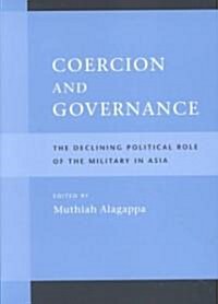 [중고] Coercion and Governance: The Declining Political Role of the Military in Asia (Paperback)