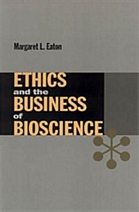 Ethics and the Business of Bioscience (Hardcover)