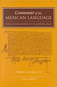 Grammar of the Mexican Language with an Explanation of Its Adverbs: (1645) (Hardcover)