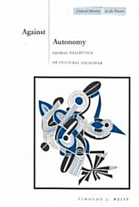 Against Autonomy: Global Dialectics of Cultural Exchange (Paperback)