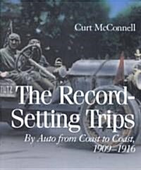 The Record-Setting Trips: By Auto from Coast to Coast, 1909-1916 (Hardcover)