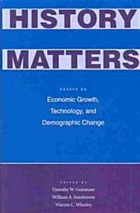 History Matters: Essays on Economic Growth, Technology, and Demographic Change (Hardcover)