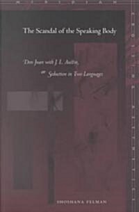 The Scandal of the Speaking Body: Don Juan with J.L. Austin, or Seduction in Two Languages (Paperback)