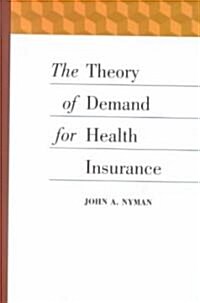The Theory of Demand for Health Insurance (Hardcover)