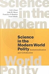 Science in the Modern World Polity: Institutionalization and Globalization (Paperback)