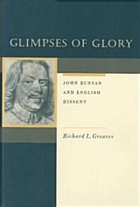 Glimpses of Glory: John Bunyan and English Dissent (Hardcover)