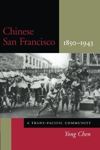 Chinese San Francisco, 1850-1943: A Trans-Pacific Community (Paperback)