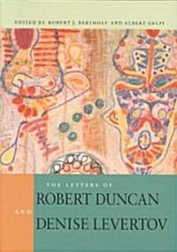 The Letters of Robert Duncan and Denise Levertov (Paperback)