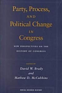 Party, Process, and Political Change in Congress, Volume 1: New Perspectives on the History of Congress (Paperback)