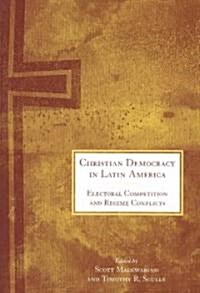 Christian Democracy in Latin America: Electoral Competition and Regime Conflicts (Paperback)