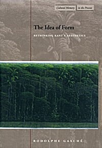 The Idea of Form: Rethinking Kants Aesthetics (Paperback)