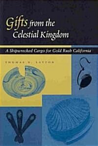 Gifts from the Celestial Kingdom: A Shipwrecked Cargo for Gold Rush California (Paperback)