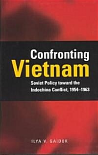Confronting Vietnam: Soviet Policy Toward the Indochina Conflict, 1954-1963 (Hardcover)