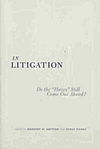 In Litigation: Do the haves Still Come Out Ahead? (Paperback)