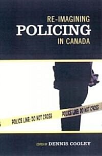 Re-Imagining Policing In Canada (Paperback)