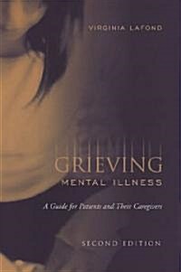 Grieving Mental Illness: A Guide for Patients and Their Caregivers (Paperback, 2)